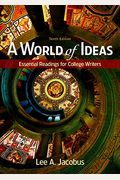 A World Of Ideas: Essential Readings For College Writers
