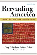 Rereading America: Cultural Contexts For Critical Thinking & Writing