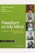 Freedom On My Mind: A History Of African Americans With Documents, Vol. 1: To 1885
