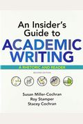 An Insider's Guide To Academic Writing: A Rhetoric And Reader