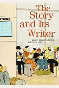 The Story And Its Writer: An Introduction To Short Fiction
