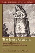 The Jesuit Relations: Natives And Missionaries In Seventeenth-Century North America