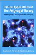 Clinical Applications Of The Polyvagal Theory: The Emergence Of Polyvagal-Informed Therapies