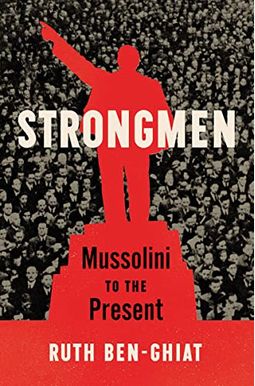 Strongmen: Mussolini To The Present Strongmen: Mussolini To The Present