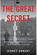 The Great Secret: The Classified World War Ii Disaster That Launched The War On Cancer