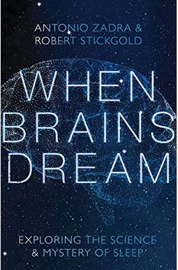 When Brains Dream: Exploring the Science and Mystery of Sleep