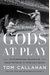 Gods At Play: An Eyewitness Account Of Great Moments In American Sports