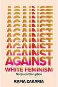 Against White Feminism: Notes On Disruption