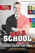 Icle Bold School: Old School Wisdom+New Technologies = Blended Learning Thatworks: Bold School: Old School Wisdom + New Technologies = Blended Learnin