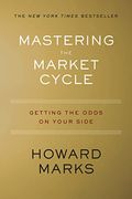 Mastering The Market Cycle: Getting The Odds On Your Side