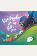 The Goodnight Train Rolls On! Board Book
