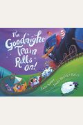 The Goodnight Train Rolls On! Board Book