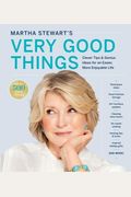 Martha Stewart's Very Good Things: Clever Tips & Genius Ideas For An Easier, More Enjoyable Life