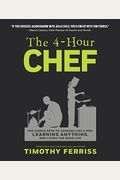 The 4-Hour Chef: The Simple Path To Cooking Like A Pro, Learning Anything, And Living The Good Life