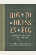 How To Dress An Egg: Surprising And Simple Ways To Cook Dinner