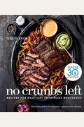 No Crumbs Left: Whole30 Endorsed, Recipes for Everyday Food Made Marvelous