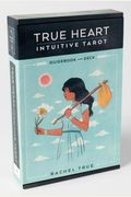 True Heart Intuitive Tarot, Guidebook And Deck [With Book(S)]