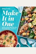 Betty Crocker Make It In One: Dinner In One Pan, One Pot, One Sheet Pan . . . And More