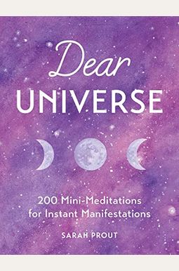 Dear Universe: 200 Mini-Meditations for Instant Manifestations Dear Universe: 200 Mini-Meditations for Instant Manifestations