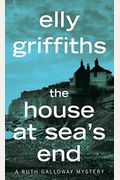 The House At Sea's End (Ruth Galloway Mysteries)