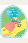 Happy Easter, Country Bunny Shaped Board Book: An Easter And Springtime Book For Kids