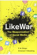 Likewar: The Weaponization Of Social Media