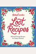 Betty Crocker Lost Recipes: Beloved Vintage Recipes For Today's Kitchen