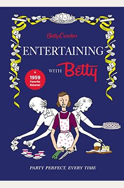 Betty Crocker Entertaining With Betty Betty Crocker Entertaining With Betty