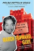 March Forward, Girl: From Young Warrior To Little Rock Nine