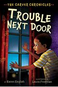 Trouble Next Door: The Carver Chronicles, Book Four