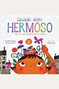 QuizáS Algo Hermoso: CóMo El Arte Transformó Un Barrio (Maybe Something Beautiful Spanish Edition)