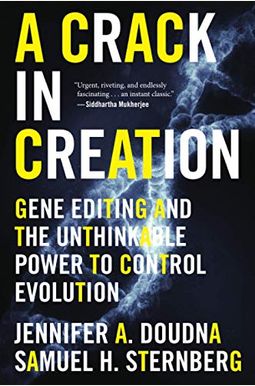 A Crack In Creation: Gene Editing And The Unthinkable Power To Control Evolution A Crack In Creation: Gene Editing And The Unthinkable Power To Control Evolution