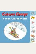 Curious George Curious About Winter: A Winter And Holiday Book For Kids