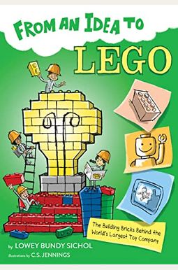 From An Idea To Lego: The Building Bricks Behind The World's Largest Toy Company From An Idea To Lego: The Building Bricks Behind The World's Largest Toy Company