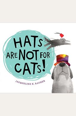 Hats Are Not For Cats! Hats Are Not For Cats!