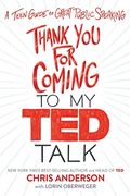 Thank You For Coming To My Ted Talk: A Teen Guide To Great Public Speaking