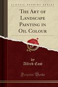 The Art of Landscape Painting in Oil Colour (