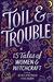 Toil & Trouble: 15 Tales Of Women & Witchcraft