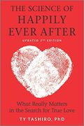 The Science of Happily Ever After: What Really Matters in the Search for True Love