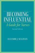 Becoming Influential: A Guide for Nurses (2nd Edition)