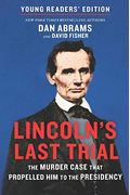 Lincoln's Last Trial Young Readers' Edition: The Murder Case That Propelled Him To The Presidency