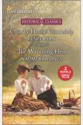 Charity House Courtship & The Wyoming Heir