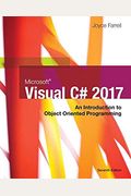 Microsoft Visual C#: An Introduction To Object-Oriented Programming