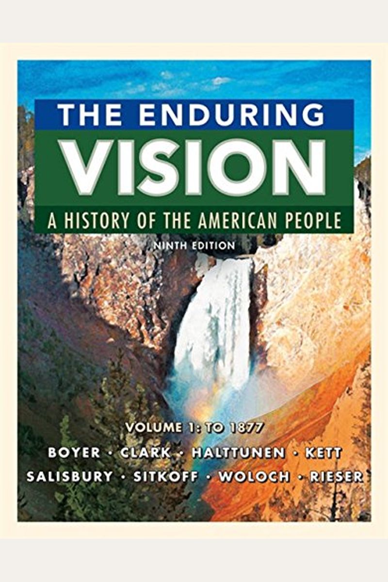 The Enduring Vision: A History Of The American People, Volume 1: To 1877
