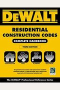Dewalt 2018 Residential Construction Codes: Complete Handbook