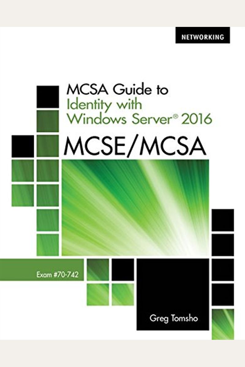 Buy Mcsa Guide To Identity With Windows Server 2016 Exam 70 742 Book By Greg Tomsho 