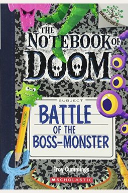 Battle Of The Boss-Monster: A Branches Book (The Notebook Of Doom #13): Volume 13 Battle Of The Boss-Monster: A Branches Book (The Notebook Of Doom #13): Volume 13