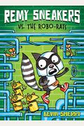 Remy Sneakers Vs. The Robo-Rats (Remy Sneakers #1): Volume 1