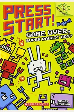 Game Over, Super Rabbit Boy!: A Branches Book (Press Start! #1): Volume 1 Game Over, Super Rabbit Boy!: A Branches Book (Press Start! #1): Volume 1