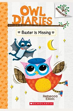 Baxter Is Missing: A Branches Book (Owl Diaries #6): Volume 6 Baxter Is Missing: A Branches Book (Owl Diaries #6): Volume 6